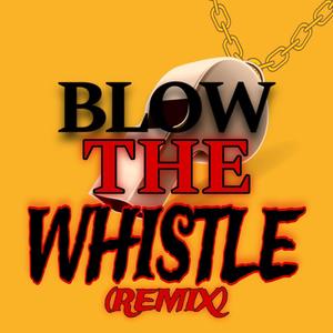 Blow The Whistle (Explicit)