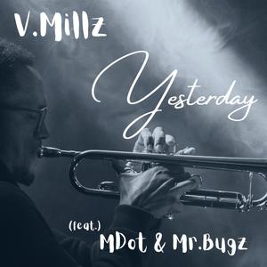 Yesterday (feat. M Dot & Mr. Bugz) [Explicit]