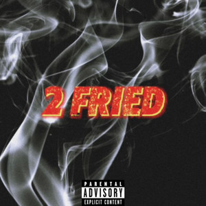 2 Fried (Explicit)