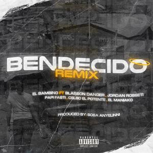 Bendecido (feat. El Bambino, Jordan Rosseti, Papi Fasti, Celso El Potente & El Maniako) [Remix] [Explicit]