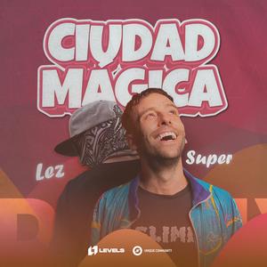 Ciudad Mágica (feat. SUPER ARG) (Super, Lez Bootleg)