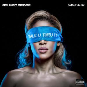 Talk U Thru It (feat. Siergio) (Explicit)