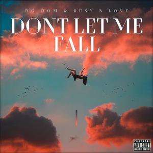 Dont let me Fall