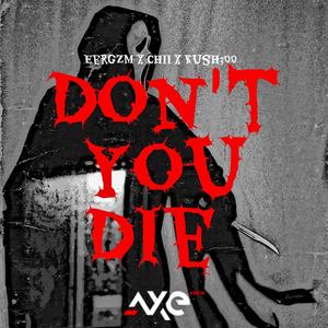 Don't you die (feat. Chii & Kush300) [Explicit]