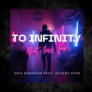 TO INFINITY BUT LESS FAR (feat. STUART EPPS)