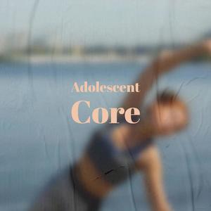 Adolescent Core