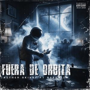 Fuera De Orbita (feat. Budha 2H) (Explicit)