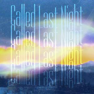 Called Last Night