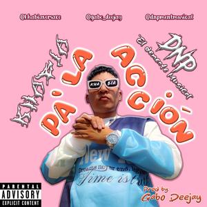 Pa la acción (feat. Dnp el Dment Musical & Gabo Deejay) (Explicit)