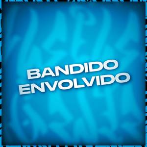 Bandido Envolvido (Explicit)