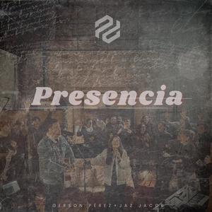 Presencia (feat. Gerson Pérez & Jaz Jacob)