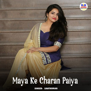 Maya Ke Charan Paiya