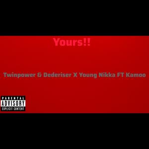 Yours (feat. Dederiser, Young Nikka & Kamoo) (Explicit)