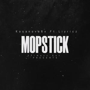 Mopstick (feat. Liyricz) (Explicit)