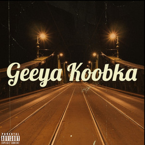 Geeya Koobka (Explicit)