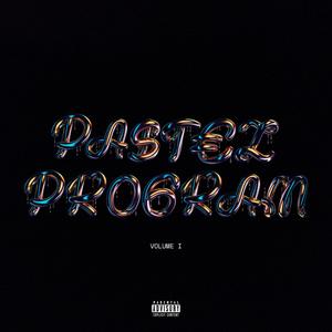 PASTEL PROGRAM: VOLUME I (Explicit)