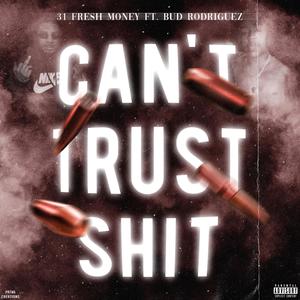 Can't Trust **** (feat. Bud Rodriguez) [Explicit]