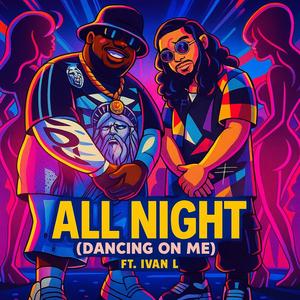 All Night (Dancing On Me) (feat. Ivan L)