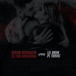Recebi Mensagem da Sua Amiguinha(feat. PL TORVIC)