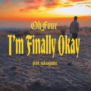 I'm Finally Okay