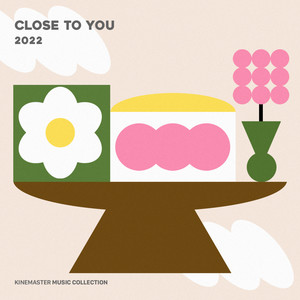 Close to you, KineMaster Music Collection