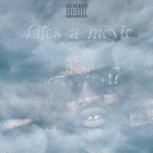 Life's a movie (Explicit)