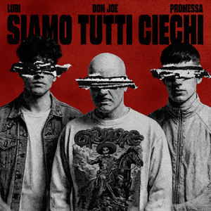 SIAMO TUTTI CIECHI (feat. Lubi, Promessa) (Explicit)