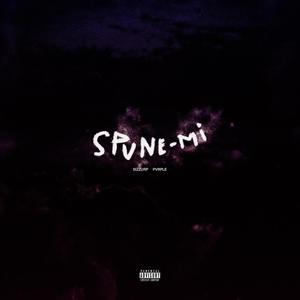 SPUNE-MI (feat. Pvrple) (Explicit)