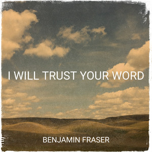 I Will Trust Your Word