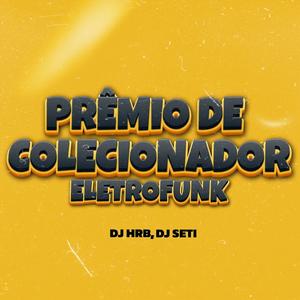 Prêmio De Colecionador ELETROFUNK (feat. DJ SETI) [Explicit]