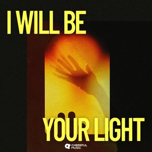 I Will Be Your Light