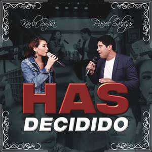 Has Decidido (feat. Karla Sofia)