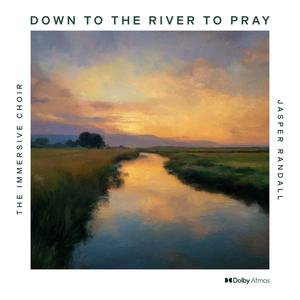 Down To The River To Pray (Arr. Randall)
