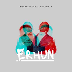 Erhun (feat. Young fresh ft muscoray)