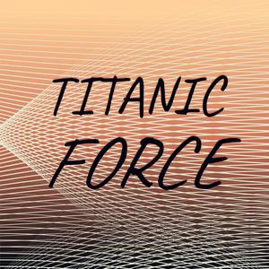 Titanic Force