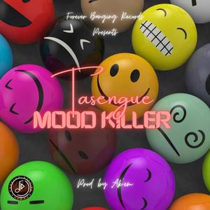 Mood Killer (feat. Tasengue)