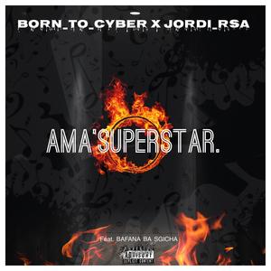 AMA'SUPERSTAR (feat. BAFANA BA SGICHA)