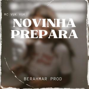 NOVINHA PREPARA (feat. Mc Vuk Vuk) (Explicit)