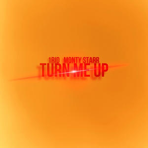 TURN ME UP (feat. Monty Starr) (Explicit)