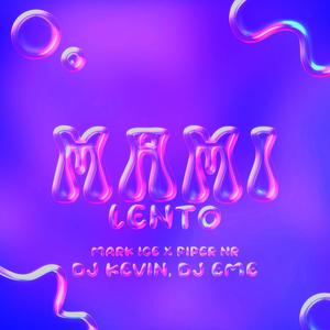 Mami Lento (feat. Mark Ice, Piper NR, Dj Kevin & Dj Eme Mx) [Explicit]