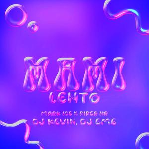 Mami Lento (feat. Mark Ice, Piper NR, Dj Kevin & Dj Eme Mx) (Explicit)