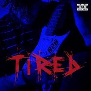 Tired (Explicit)