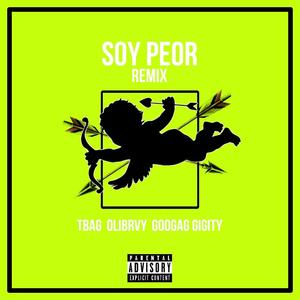 Soy Peor (Remix) (feat. Olibrvy & GooGag Giggity)
