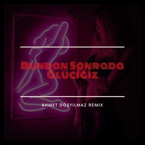 Bundan Sonrada Ölüciğiz (Remix)