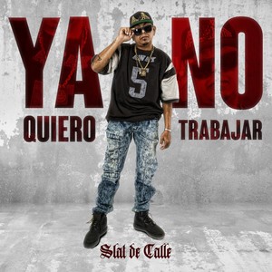 Ya no Quiero Trabajar (Explicit)
