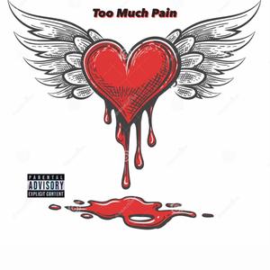 Too Much Pain (Explicit)