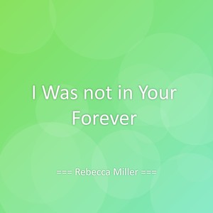 I Was not in Your Forever