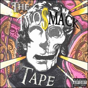 The Two$mack Tape (Explicit)