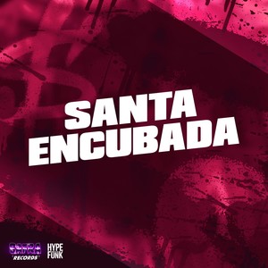 Santa Encubada (Explicit)