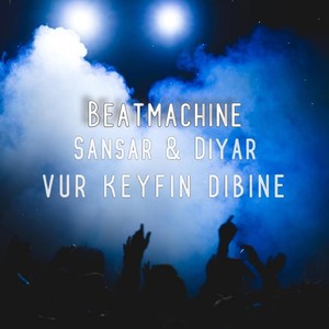 Vur Keyfin Dibine (feat. Sansar & Diyar)